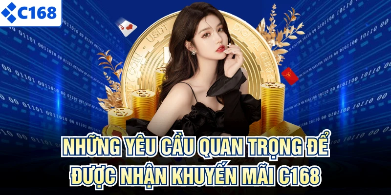 Những yêu cầu quan trọng để được nhận khuyến mãi C168